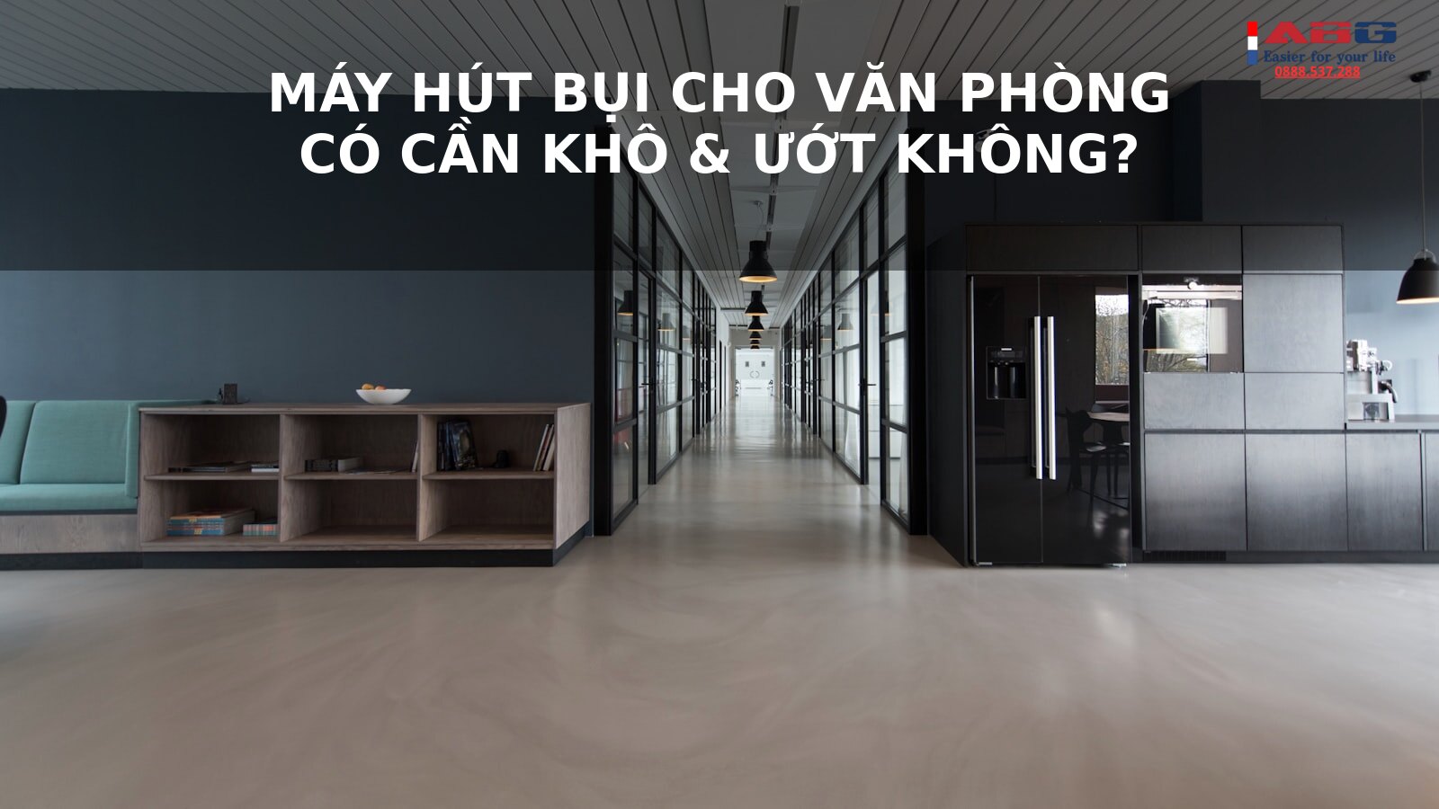 Máy hút bụi công nghiệp cho văn phòng: Có thực sự cần máy hút khô và ướt? 1 máy hút bụi công nghiệp cho văn phòng