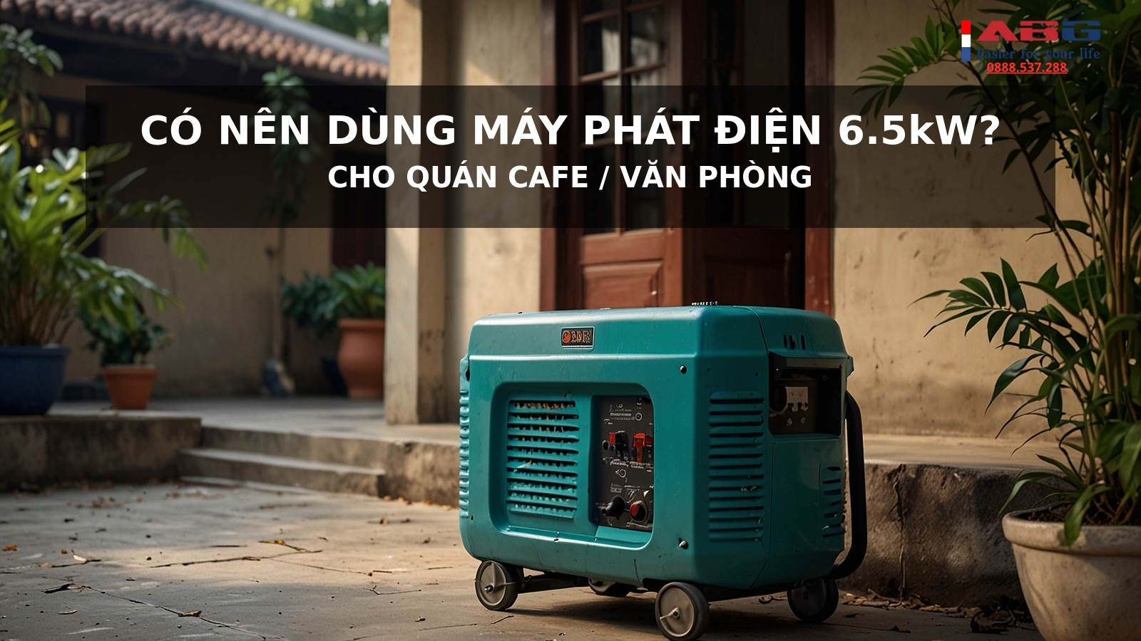 Có nên dùng máy phát điện 6.5kW cho quán cafe/văn phòng? 1 Có nên dùng máy phát điện 6.5kW cho quán cafe