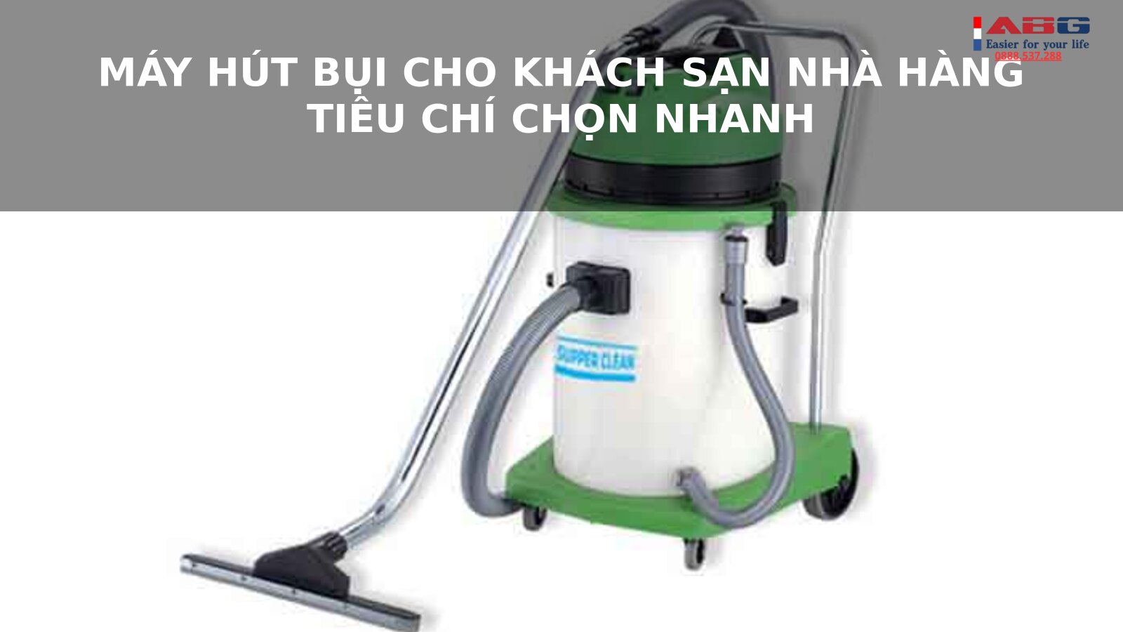 Máy hút bụi công nghiệp cho khách sạn nhà hàng: Tiêu chí chọn nhanh và hiệu quả 1 máy hút bụi công nghiệp cho khách sạn nhà hàng