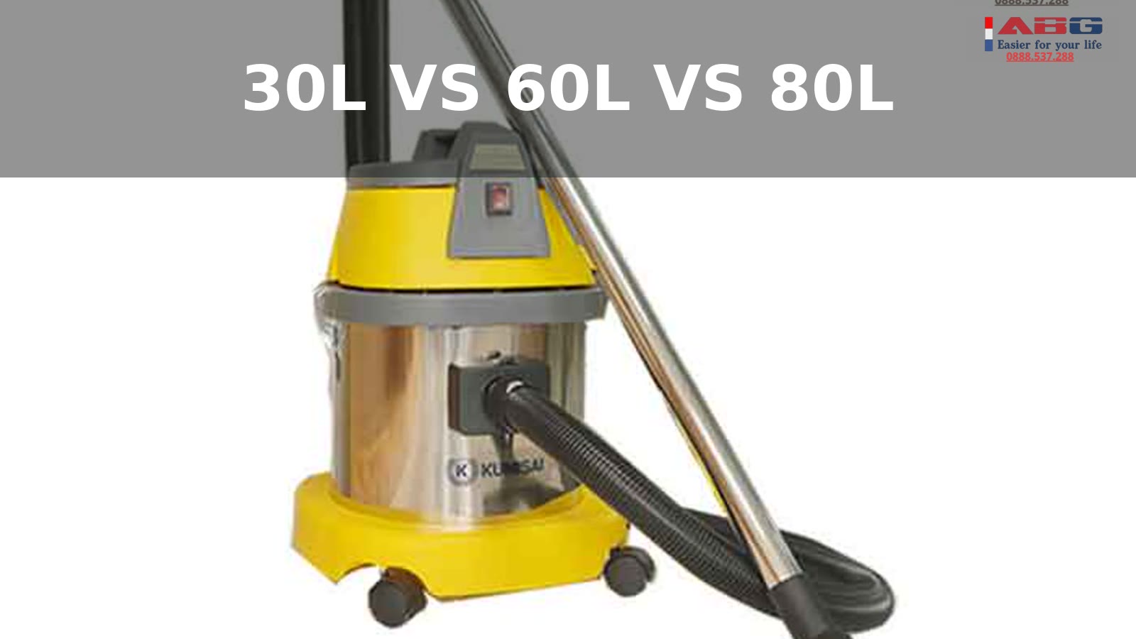 Máy hút bụi 30L vs 60L vs 80L: Chọn theo diện tích sử dụng 1 máy hút bụi 30l vs 60l vs 80l