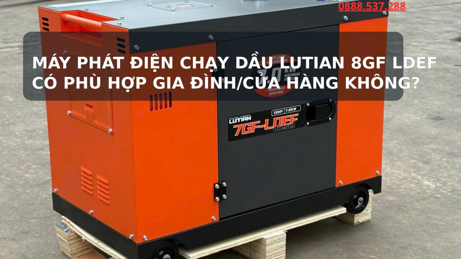 Máy phát điện chạy dầu LUTIAN 8GF LDEF có phù hợp gia đình, cửa hàng không? 1 Ảnh cover bài viết LUTIAN 8GF LDEF có phù hợp gia đình/cửa hàng không